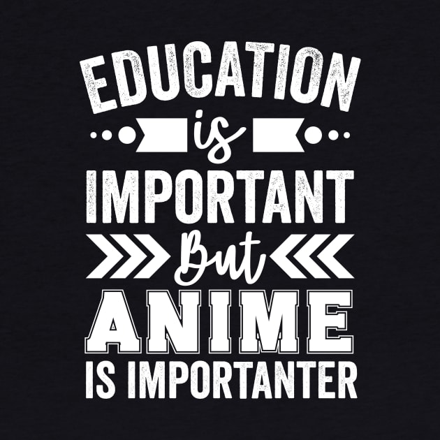 Education Is Important But Anime Is Importanter by Mad Art